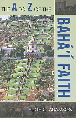 The A to Z of the Bah' Faith - Adamson, Hugh C