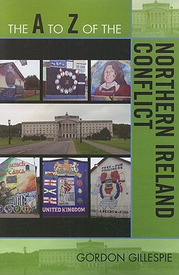 The A to Z of the Northern Ireland Conflict - Gillespie, Gordon