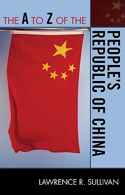 The A to Z of the People's Republic of China - Sullivan, Lawrence R