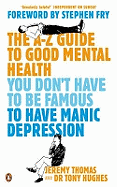 The A-Z Guide to Good Mental Health: You Don't Have to be Famous to Have Manic Depression