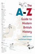 The A-Z Guide to Modern British History - Garnett, Mark, and Weight, Richard