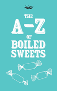 The A-Z of Boiled Sweets