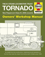 The A1 Steam Locomotive Trust Tornado Owners' Workshop Manual: Owners' Workshop Manual