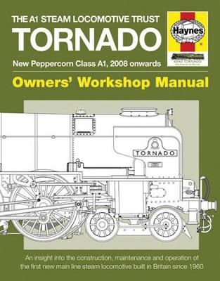 The A1 Steam Locomotive Trust Tornado Owners' Workshop Manual: Owners' Workshop Manual - Smith, Geoff