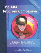 The ABA Program Companion: Organizing Quality Programs for Children with Autism and PDD