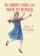 The Abbey Girls Go Back To School - Oxenham, Elsie J.