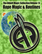 The Abbott Magic Collection Volume 13: Rope Magic & Routines
