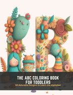 The ABC Coloring Book for Toddlers: 50 Adorable Designs to Learn the Alphabet