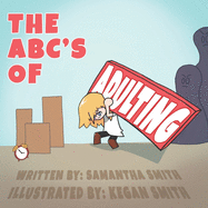The ABC's of Adulting: A picture book of all the grown-up things you don't want to do