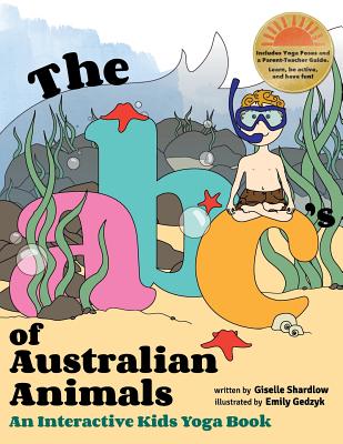 The ABC's of Australian Animals: An Interactive Kids Yoga Book - Shardlow, Giselle