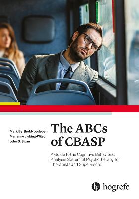 The ABCs of CBASP: A Guide to the Cognitive Behavioral Analysis System of Psychotherapy for Therapists and Supervisors - Berthold-Losleben, Mark, and Liebing-Wilson, Marianne, and Swan, John S.