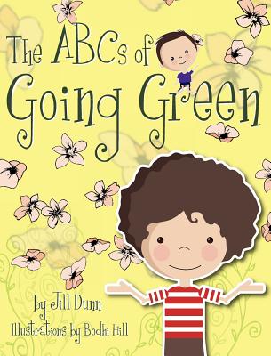 The ABC's of Going Green - Dunn, Jill, Dr.