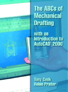 The ABCs of Mechanical Drafting with an Introduction to AutoCAD(R) 2000