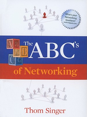 The ABC's of Networking - Singer, Thom