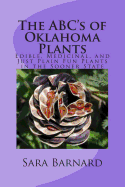 The ABC's of Oklahoma Plants: Edible, Medicinal, and Just Plain Fun Plants Right Outside Your Door