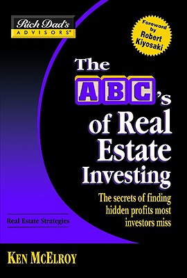The ABC's of Real Estate Investing: The Secrets of Finding Hidden Profits Most Investors Miss - McElroy, Ken