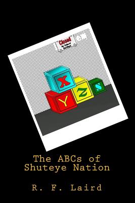 The ABCs of Shuteye Nation - Laird, R F