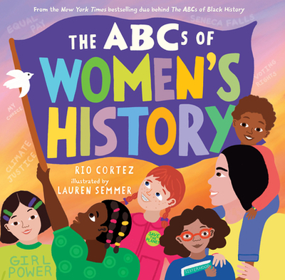 The ABCs of Women's History - Cortez, Rio, and Semmer, Lauren