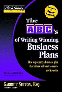 The ABC's of Writing Winning Business Plans: How to Prepare a Business Plan That Others Will Want to Read - And Invest in