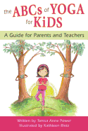 The ABCs of Yoga for Kids: A Guide for Parents and Teachers