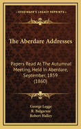 The Aberdare Addresses: Papers Read at the Autumnal Meeting, Held in Aberdare, September, 1859 (1860)