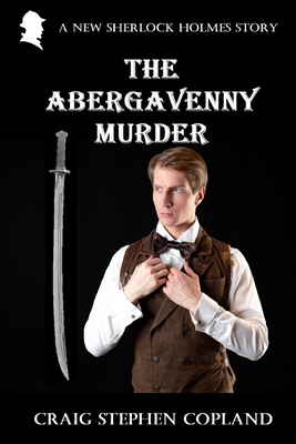 The Abergavenny Murder: A New Sherlock Holmes Story - Copland, Craig Stephen