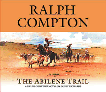 The Abilene Trail: A Ralph Compton Novel by Dusty Richards