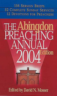 The Abingdon Preaching Annual - Mosser, David N