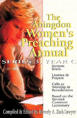 The Abingdon Women's Preaching Annual Series 3 Year C - Zink-Sawyer, Beverly