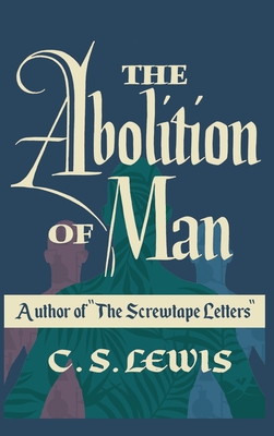 The Abolition of Man - Lewis, C S