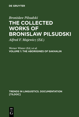 The Aborigines of Sakhalin - Winter, Werner (Editor), and Rhodes, Richard A. (Editor)