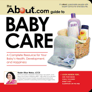 The About.com Guide to Baby Care: A Complete Resource for Your Baby's Health, Development, and Happiness