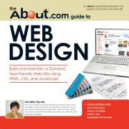 The About.com Guide to Web Design: Build and Maintain a Dynamic, User-Friendly Web Site Using HTML, CSS and JavaScript