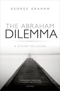 The Abraham Dilemma: A Divine Delusion