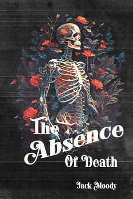 The Absence of Death - Sexton, Cody (Illustrator), and Drake, Monica (Foreword by), and Johnson, Paige (Illustrator)