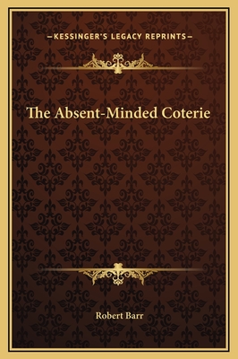 The Absent-Minded Coterie - Barr, Robert