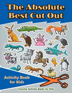 The Absolute Best Cut Out Activity Book for Kids