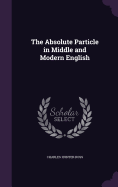 The Absolute Particle in Middle and Modern English