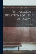 The Absolute Relations of Time and Space