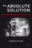 The Absolute Solution: Nabokov's Response to Tyranny, 1938