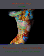 The Abstract Nude: A Photographer's Journal: Language of the Heart and Eye