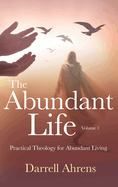 The Abundant Life: Practical Theology for Abundant Living