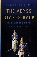The Abyss Stares Back: Encounters with Deep-Sea Life Volume 72