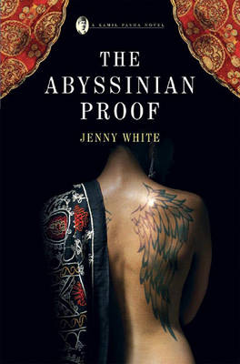 The Abyssinian Proof: A Kamil Pasha Novel - White, Jenny