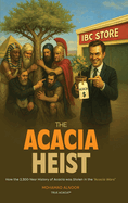 The Acacia Heist: How the 2,300-Year History of Acacia Was Stolen in the Acacia Wars