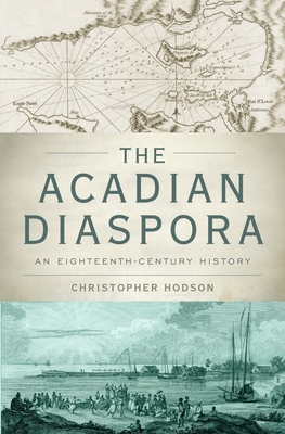 The Acadian Diaspora - Hodson, Christopher