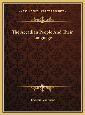 The Accadian People and Their Language - Lenormant, Francois, Professor