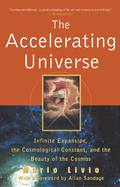 The Accelerating Universe: Infinite Expansion, the Cosmological Constant, and the Beauty of the Cosmos