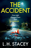 The Accident: A completely addictive, gripping psychological thriller from L H Stacey