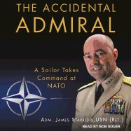 The Accidental Admiral: A Sailor Takes Command at NATO